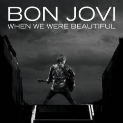 Bon Jovi : When We Were Beautiful